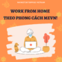 Work from home theo phong cách Market Enterprise Việt Nam